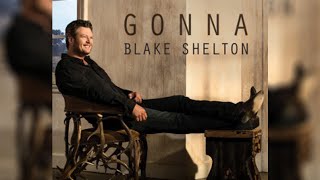 Blake Shelton Gonna with lyrics