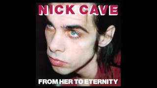 Nick Cave &amp; The Bad Seeds - From Her To Eternity (1987 Version) [HD]