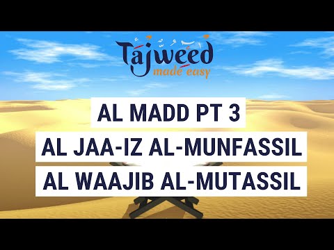 Theory Lesson 15 - Al Madd Pt 3 (Al Jaa-iz Al-Munfassil, Al Waajib Al-Mutassil) | Tajweed Made Easy