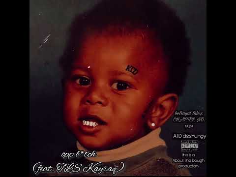 ATD deeYungy - opp b*tch (feat. TLS Kayraq)