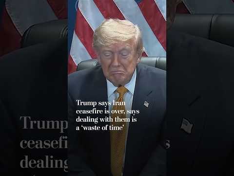 Trump says Iran ceasefire is over, says dealing with them is a 'waste of time'