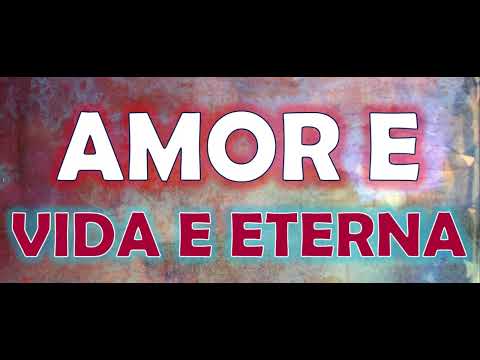 AMOR E VIDA ETERNA