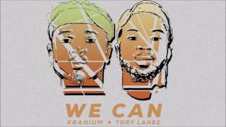 Kranium x Tory Lanez -  We Can [CLEAN]