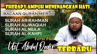 Download lagu Surah Ar-Rahman,Al-Waqiah,Al-Mulk,Al-kahfi, Suara Merdu,bikin hati jadi tenang UST ABDUL QODIR mp3 mp3