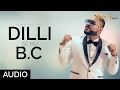 Dilli Se Hu Bc दिल्ली से Full Official Audio Star Boy Loc Weez Records