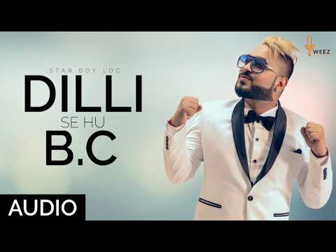 Dilli Se Hu Bc दिल्ली से Full Official Audio Star Boy Loc | Weez Records
