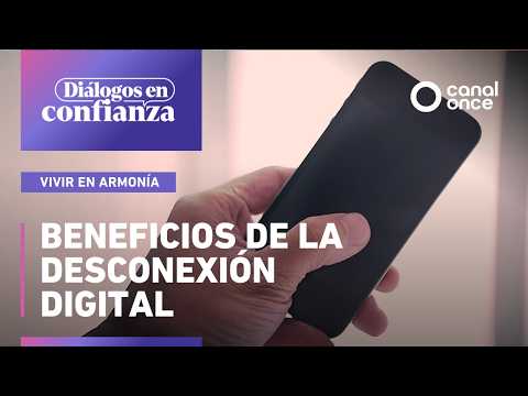 Diálogos en confianza (Vivir en armonía) - Beneficios de la desconexión digital (28/01/2026)