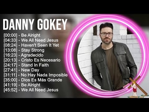 D.a.n.n.y G.o.k.e.y Greatest Hits ~ Top Praise And Worship Songs
