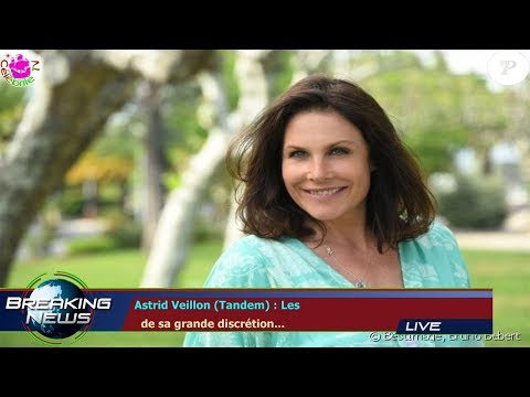 Astrid Veillon (Tandem) : Les   de sa grande discrétion...