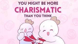 You Might Have True Charisma (Even If You Don't Feel It)