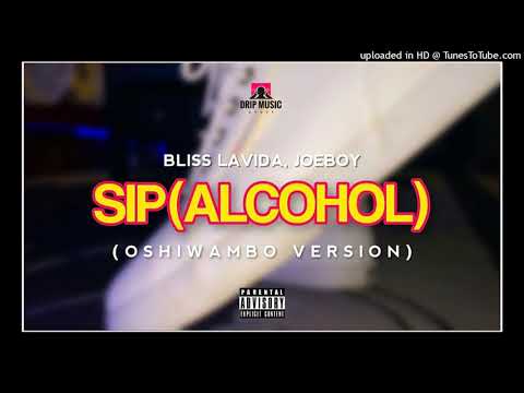 Bliss, Joeboy -SIP (Alcohol) OSHIWAMBO VERSION (Audio)