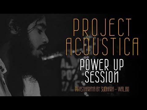 Project Acoustica_Power Up Session_Pitastharaya by Sudhara - WAL.BO