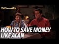 How To Save Money Like Alan | Two and a Half Men