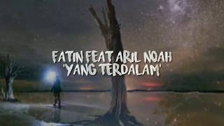 Download lagu fatin feat aril noah-_yang terdalam_-(lirik) mp3