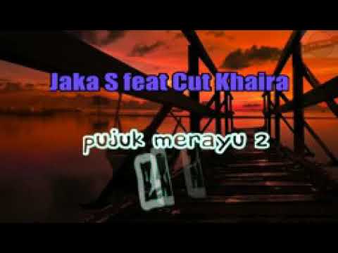 Pujuk merayu 2 (lirik).jaka S feat cut khaira