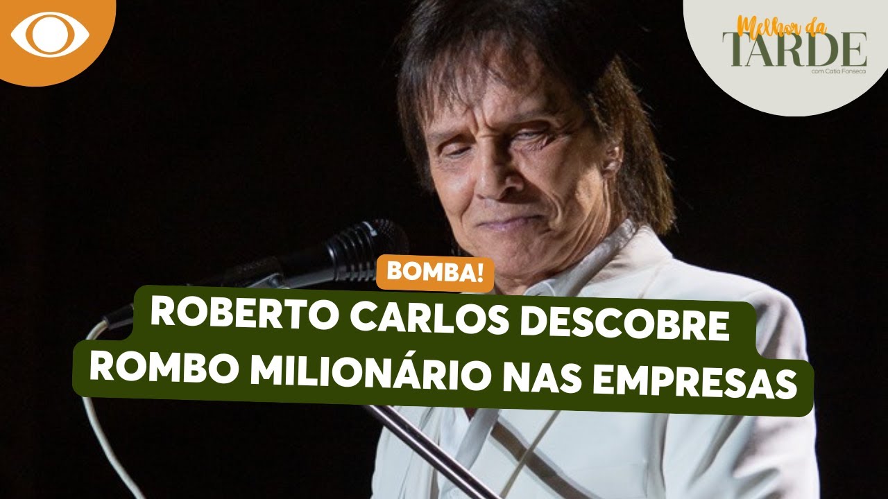 ROBERTO CARLOS descobre rombo de MAIS DE R$ 100 MILHÕES em suas empresas | Melhor da Tarde