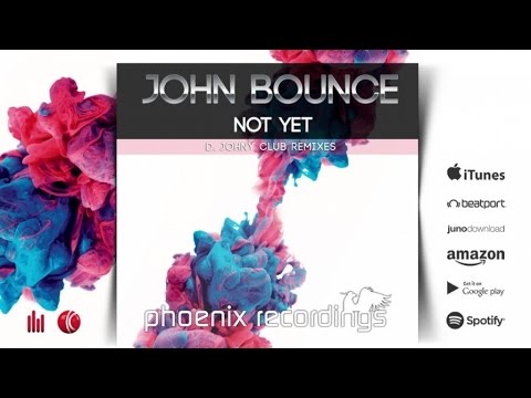 John Bounce - Not Yet (D. Johny Remix) [Official]