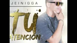 Jeinigga - Tu Atención