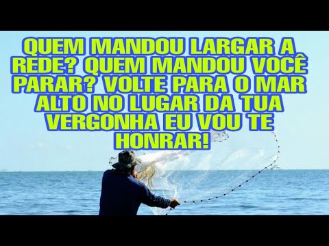 Quem mandou largar a rede quem mandou você parar, volta para o mar alto que no lugar da tua vergonha