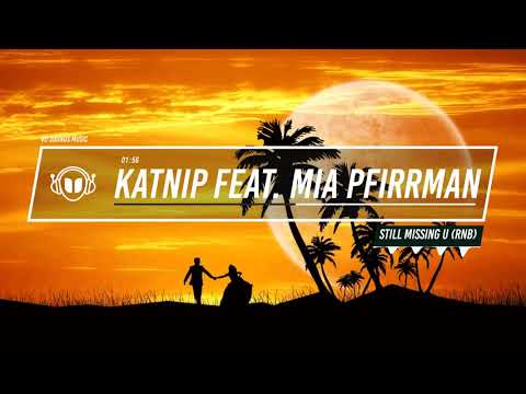 Katnip feat. Mia Pfirrman - Still Missing U