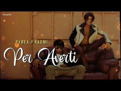 Pyrex, Rkomi - PER AVERTI (Lyrics/Testo)