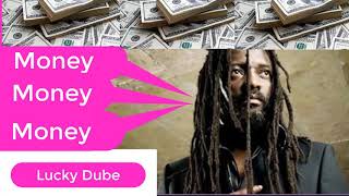 Money Money Money - Lucky Dube