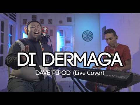 DI DERMAGA - Dave Pipod (Live Cover)