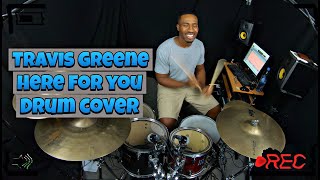 TRAVIS GREENE - HERE FOR YOU (DRUM COVER)