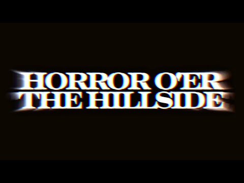 Horror O'er The Hillside (Short Film)