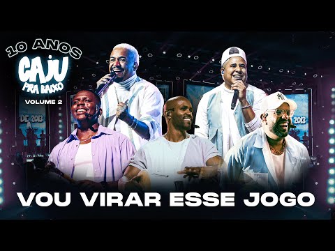Caju Pra Baixo  - Vou Virar Esse Jogo | 10 Anos de Caju, Vol. 2 (Vídeo Oficial)