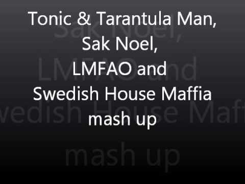 Tonic & Tarantula Man, Sak Noel, LMFAO, Swedish House Maffia (Glen Staes Mash Up)
