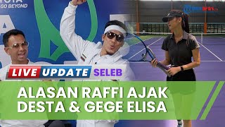 Raffi Ahmad Ajak Desta & Gege Elisa di Kompetisi Tenis, Suami Nagita: Cari yang Siap Mentalnya