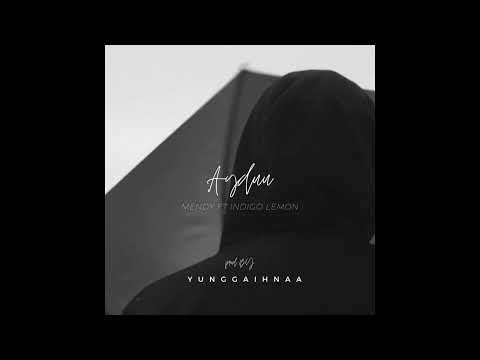 M E N D Y - AyDuu ft Indigo Lemon (Prod.By Yunggaihnaa)