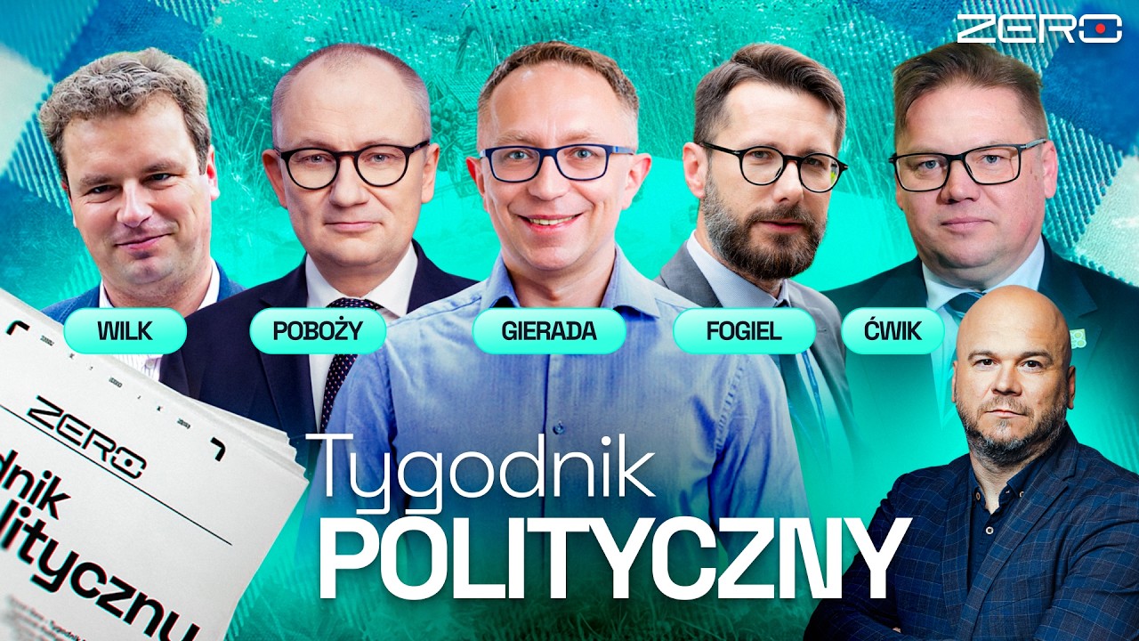 TYGODNIK POLITYCZNY #8 - FOGIEL, WILK, POBOŻY, ĆWIK, GIERADA