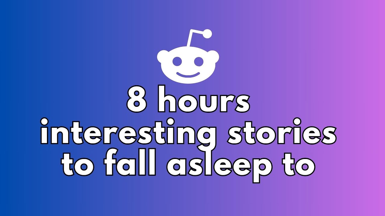 8 HOURS OF INTERESTING STORIES TO FALL ASLEEP TO | BEST REDDIT STORIES COMPILATION - BEST OF REDDIT