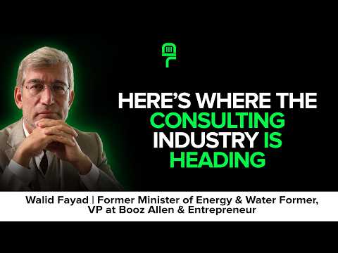 The Future of Consulting in the Middle East | Walid Fayad (Ex-Booz Allen, MIT Pan Arab)