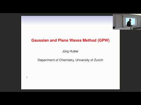 Introduction to CP2K (1/7) - Gaussian and Plane Waves Method (prof. Jürg Hutter)
