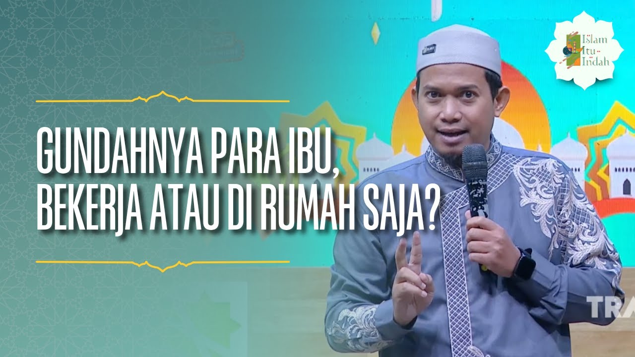 Gundahnya Para Ibu Bekerja atau di Rumah Saja - ISLAM ITU INDAH (30/04/26) P3