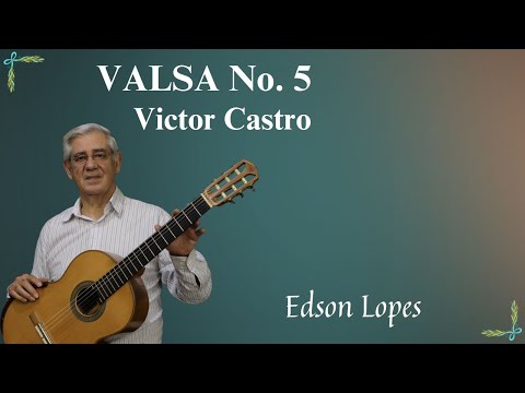 Valsa No. 5 by Victor Castro, performed by Edson Lopes