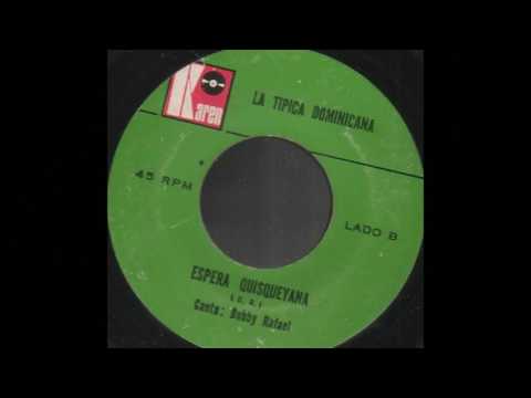 Anibal Bravo &  La Tipica Dominicana Espera Quisqueya   Canta Bobby Rafael