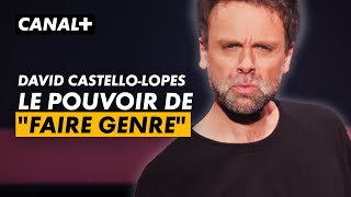David Castello-Lopes : le pouvoir de "faire genre" - Authentique