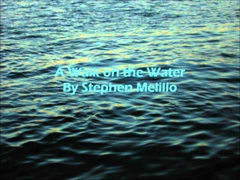 A Walk on the Water By Stephen Melillo