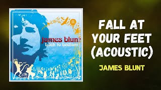 James Blunt - Fall at Your Feet (acoustic) (Lyrics)