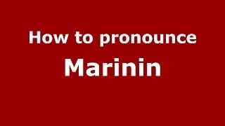 How to pronounce Marinin