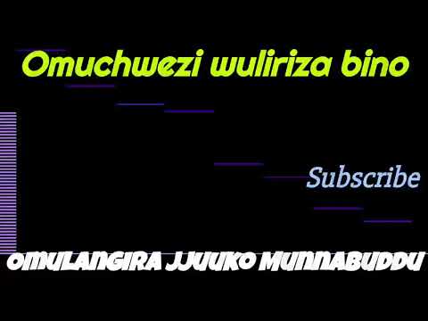 Omuchwezi wuliriza bino - Omulangira Jjuuko Munnabuddu