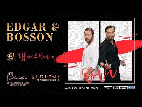 EDGAR и BOSSON - Она (Official Remix  DJ ModerNator & DJ Valeriy Smile)