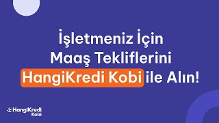 İşletmeniz İçin Maaş Tekliflerini HangiKredi Kobi ile Alın!