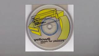 Yellow6 - Music for Pleasure (2001)