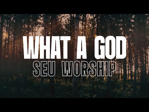 SEU Worship - What A God (Lyric Video)