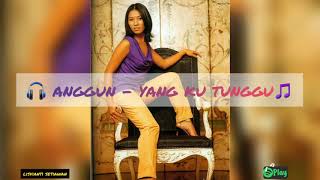ANGGUN - YANG KU TUNGGU [Lyrics]